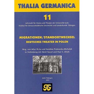 Migrationen. Standortwechsel Deutsches Theater in Polen<br><br> Migrationen. Standortwechsel Deutsches Theater in Polen