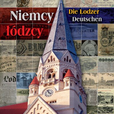 Niemcy łódzcy / Die Lodzer Deutschen<br><br> Niemcy łódzcy / Die Lodzer Deutschen